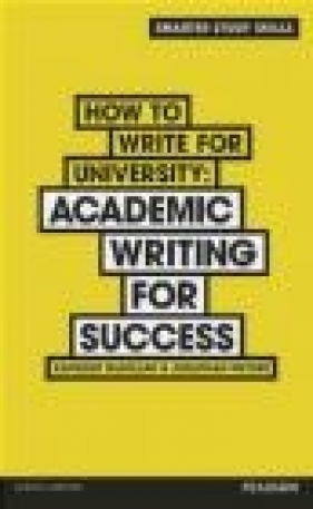 How to Write for University - Jonathan Weyers, Kathleen McMillan