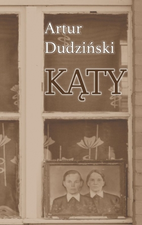 Kąty - Artur Dudziński