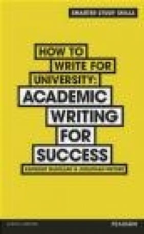 How to Write for University Jonathan Weyers, Kathleen McMillan