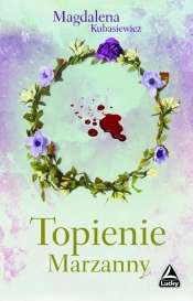 Topienie Marzanny - Magdalena Kubasiewicz