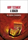 Nowy Testament a Judaizm Michał Czajkowski