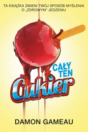 Cały ten cukier - Damon Gameau