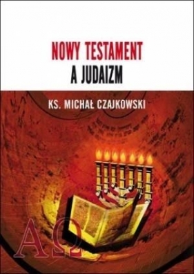Nowy Testament a Judaizm - Czajkowski Michał