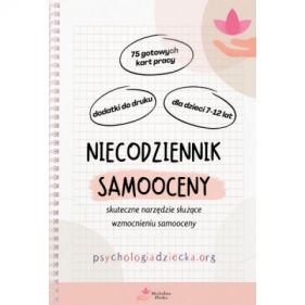 Niecodziennik samooceny dla dla dzieci 7-12 lat. Skuteczne narzędzie służące wzmocnieniu samooceny