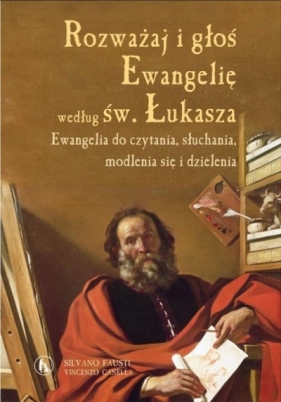 Rozważaj i głoś Ewangelię wg. św. Łukasza - Silviano Fausti