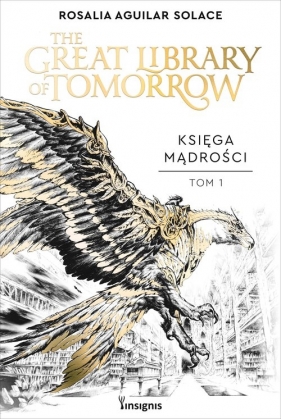 Księga Mądrości. Tom 1. The Great Library of Tomorrow - Rosalia Aguilar Solace