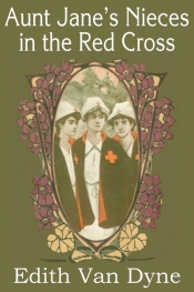 Aunt Jane's Nieces in the Red Cross