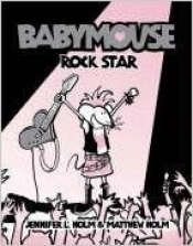 Babymouse Rock Star - Jennifer Holm, Mathew Holm