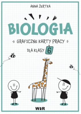 Biologia. Graficzne karty pracy dla klasy 6 - Anna Żertka