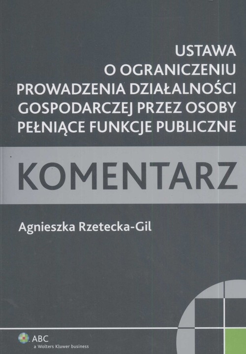 Ustawa o ograniczeniu prowadzenia działalności gospodarczej przez osoby pełniące funkcje publiczne