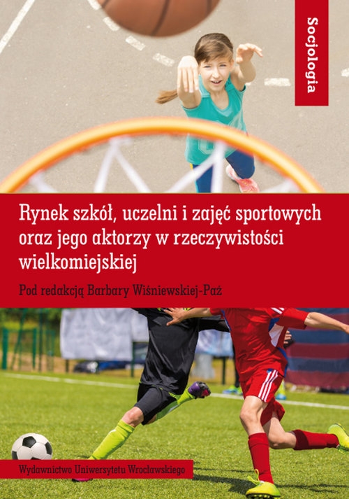 Rynek szkół uczelni i zajęć sportowych oraz jego aktorzy w rzeczywistości wielkomiejskiej