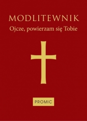 Modlitewnik. Ojcze, powierzam się Tobie (okładka czerwona) - Opracowanie zbiorowe