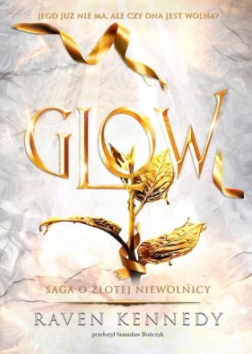 Saga o złotej niewolnicy. Tom 4. Glow - Raven Kennedy