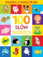 100 słów. Zwierzęta. Książka z naklejkami - praca zbiorowa