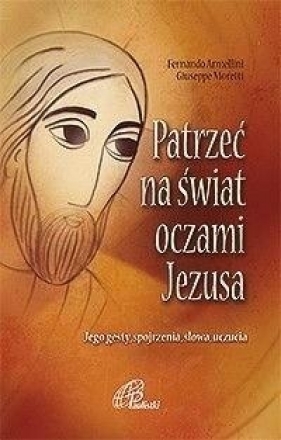 Patrzeć na świat oczami Jezusa - Opracowanie zbiorowe