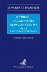 Wybrane zagadnienia prawoznawstwa Szkice z propedeutyki prawa Tomasz Przesławski