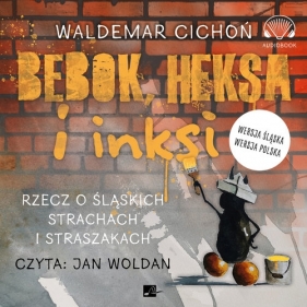 Bebok, heksa i inksi. Rzecz o śląskich strachach i straszakach - Waldemar Cichoń