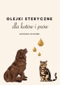 Olejki eteryczne dla kotów i psów - Opracowanie zbiorowe