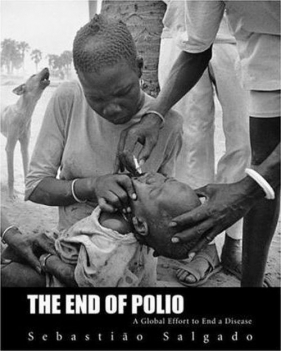 The End of Polio : A Global Effort to End a Disease - Sebastião Salgado