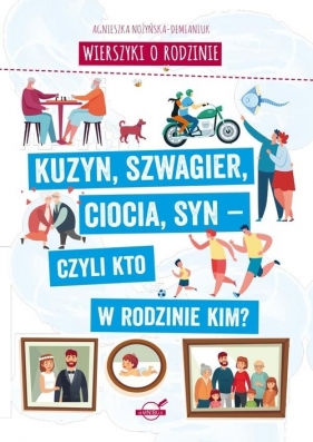 Wierszyki o rodzinie. Kuzyn, szwagier, ciocia, syn - czyli kto w rodzinie kim? - Agnieszka Nożyńska-Demianiuk