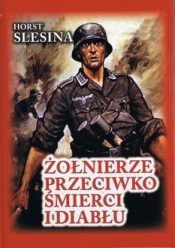 Żołnierze przeciwko śmierci i diabłu (wyd. 2024) - Slesina Horst