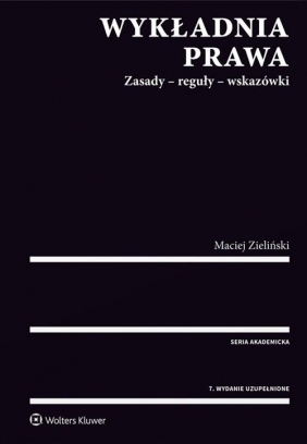 Wykładnia prawa. Zasady - reguły - wskazówki - Maciej Zieliński