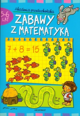 Zabawy z matematyką 5-6 lat Akademia przedszkolaka
