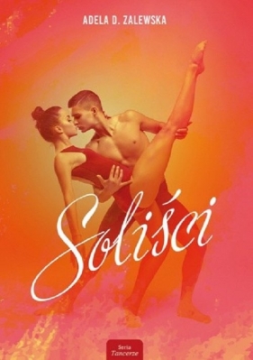 Soliści. Tancerze. Tom 1 - Adela D. Zalewska