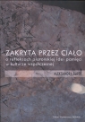 Zakryta przez ciało o refleksach platońskiej idei pamięci w kulturze Burek Aleksandra