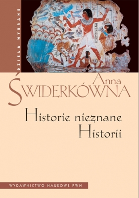 Historie nieznane Historii - Świderkówna Anna