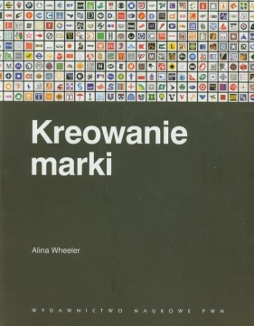 Kreowanie marki Przewodnik dla menedżerów - Wheeler Alina
