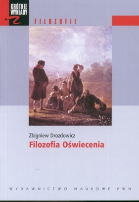 Krótkie wykłady z filozofii Filozofia Oświecenia - Drozdowicz Zbigniew