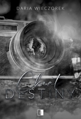 Lost in Passion. Tom 1. Cheat Destiny - Daria Wieczorek
