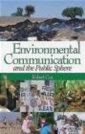 Environmental Communication and the Public Sphere J. Robert Cox, R Cox