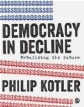 Democracy in Decline Philip Kotler