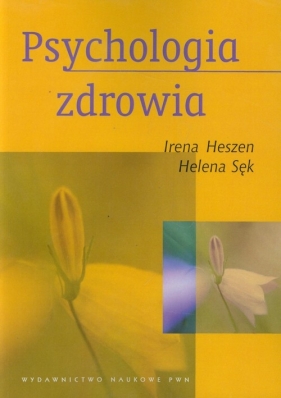 Psychologia zdrowia - Sęk Helena, Heszen Irena