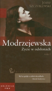 Wielkie biografie 34 Modrzejewska Życie w odsłonach Tom 1 - Szczublewski Józef