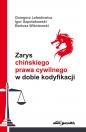Zarys chińskiego prawa cywilnego w dobie kodyfikacji - Grzegorz Lebedowicz, Igor Szpotakowski, Bartosz Wiśniewski