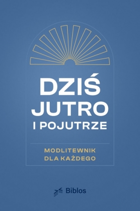 Dziś, jutro, pojutrze