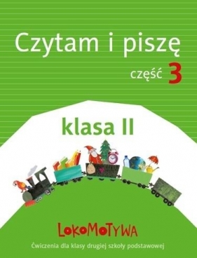 Lokomotywa. Klasa 2. Czytam i piszę. Ćwiczenia. Część 3.