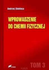 Wprowadzenie do chemii fizycznej Tom 3 - Stokłosa Andrzej