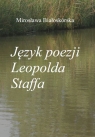 Język poezji Leopolda Staffa Mirosława Białoskórska