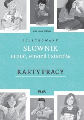 Ilustrowany słownik uczuć, emocji.. Karty pracy - Anna Jarosz-Bilińska