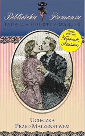 Ucieczka przed małżeństwem Tom 18 - Courths-Mahler Jadwiga<br />