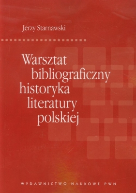 Warsztat bibliograficzny historyka literatury polskiej - Starnawski Jerzy