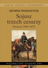 Sojusz trzech cesarzy Geneza 1866-1872 Wereszycki Henryk