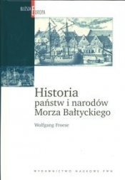 Historia państw i narodów Morza Bałtyckiego - Froese Wolfgang