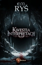 Kwestia Interpretacji - E.M. Ryś