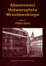 Absolwenci Uniwersytetu Wrocławskiego 1990-2002 tom 2