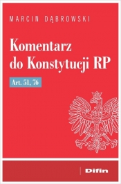 Komentarz do Konstytucji RP art. 51, 76 - Marcin Dąbrowski